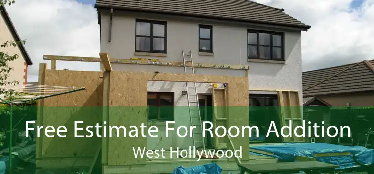 Free Estimate For Room Addition West Hollywood